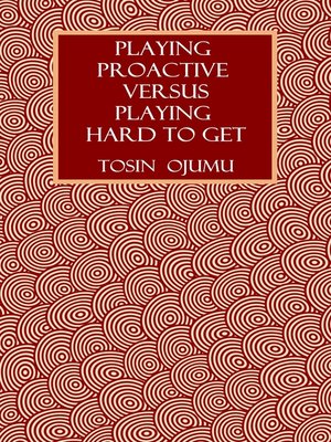 cover image of Playing Proactive Versus Playing Hard to Get